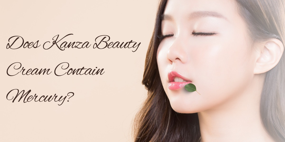 Does Kanza Beauty Cream Contain Mercury?