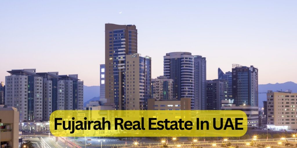 Fujairah Real Estate In UAE