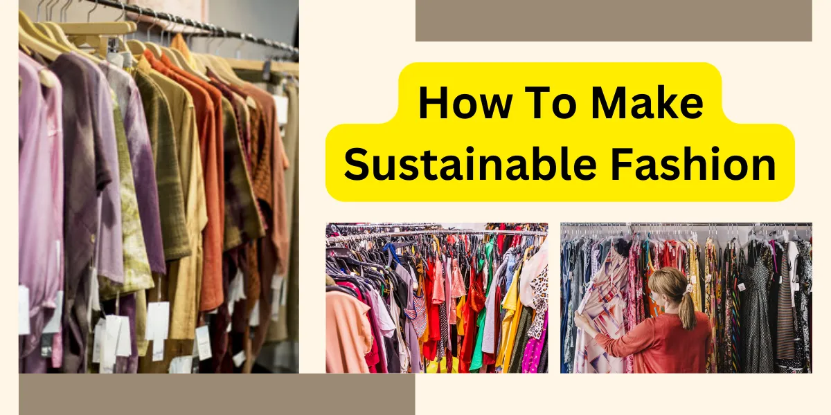 How To Make Sustainable Fashion (1)