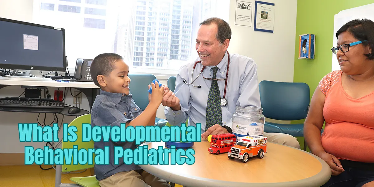 What Is Developmental Behavioral Pediatrics