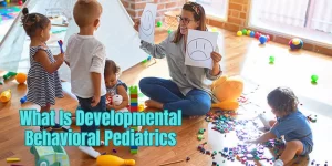 What Is Developmental Behavioral Pediatrics