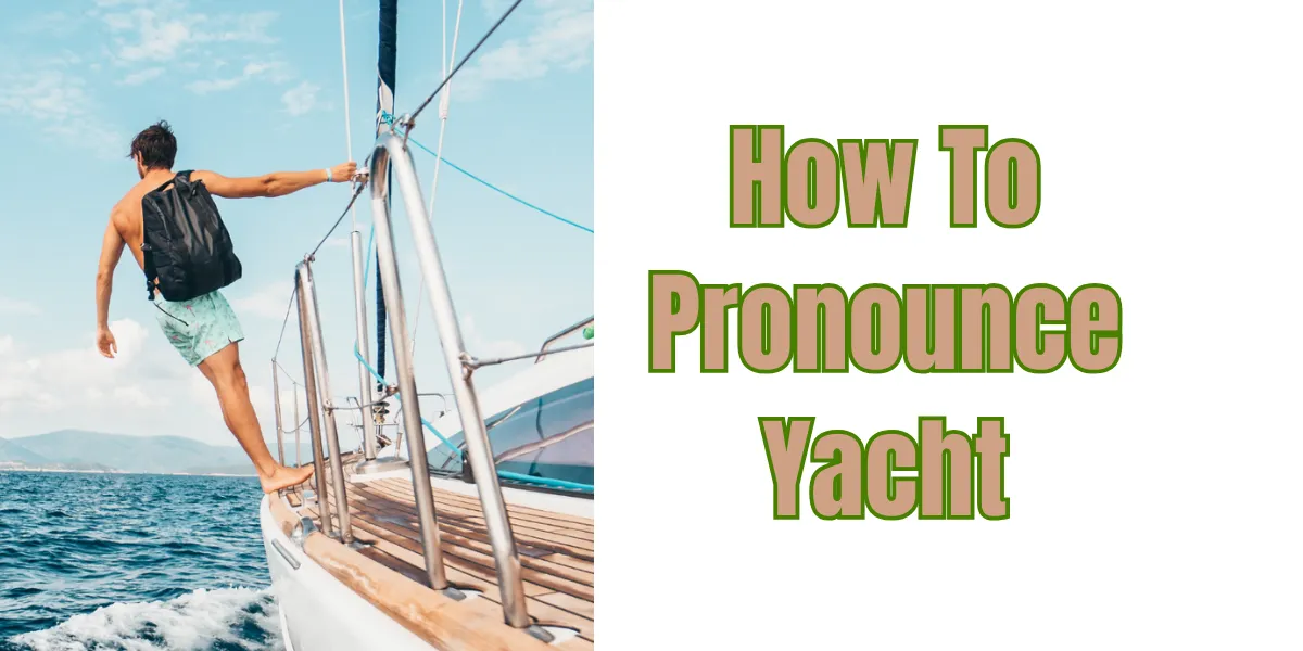 How To Pronounce Yacht