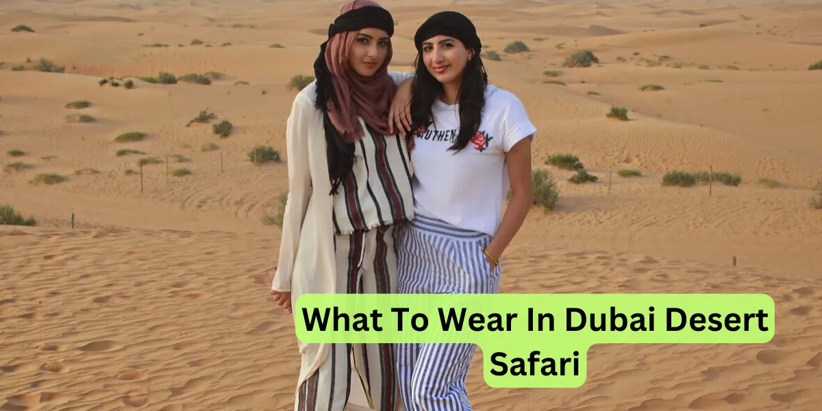 What To Wear In Dubai Desert Safari
