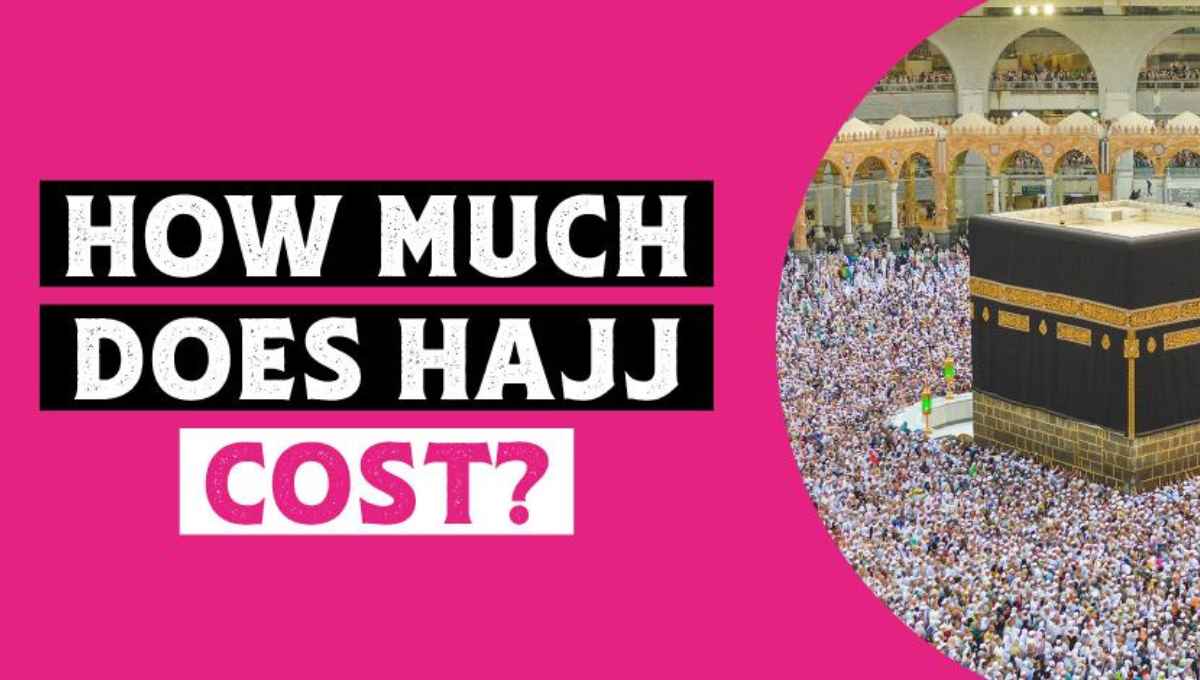 How Much Does It Cost To Do Hajj