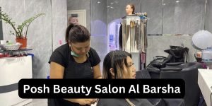 Posh Beauty Salon Al Barsha